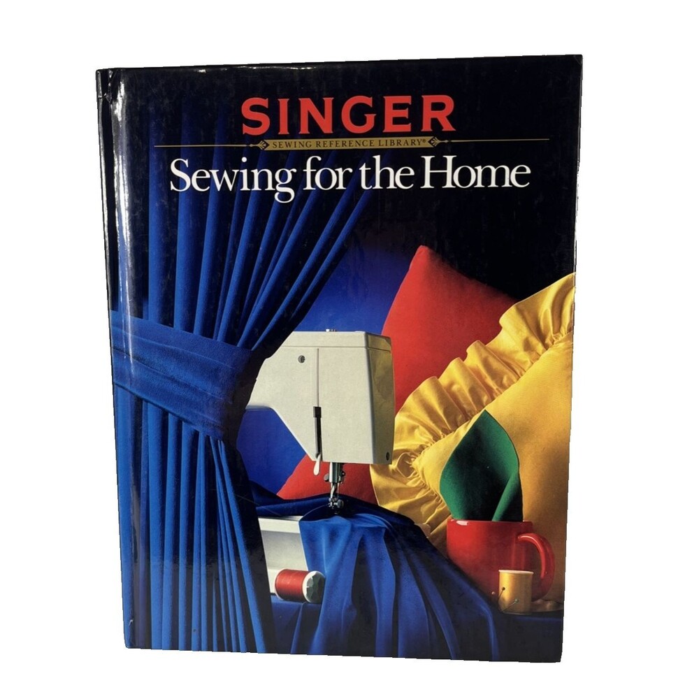 Singer Sewing Reference Library SEWING FOR THE HOME Hardback Copyright 1988 USA